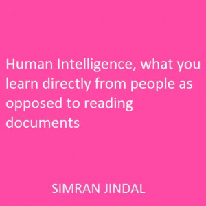 Human intelligence, what you learn directly from people as opposed to ...