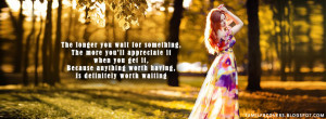... longer you wait for something, the more you'll - Life Quote FB Cover