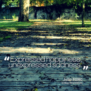 Expressed happiness, unexpressed sadness.