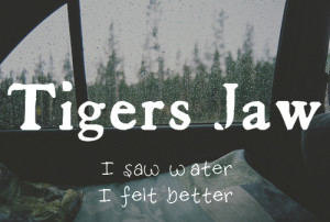 Tigers Jaw - I saw water