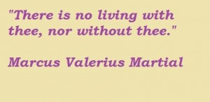 Marcus valerius martial famous quotes 5