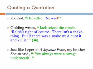 Quoting a Quotation Ron said, Dad yelled, No way ! Golding writes ...