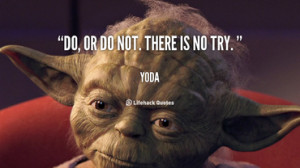 quote-Yoda-do-or-do-not-there-is-no-1-111