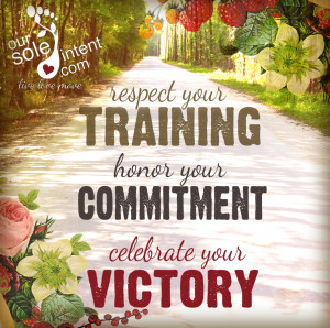 Reapect Your Training Honor Your Commitment, Celebrate Your Victory