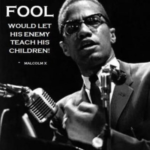 Malcolm X Quotes | Malcolm X's Sage Guidance On Educational Policy