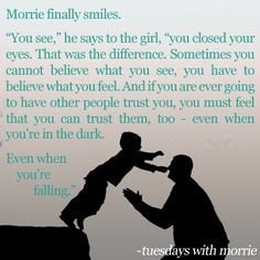 Really nice quote from Tuesdays with Morrie More