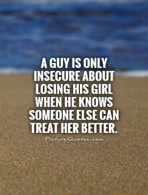 guy is only insecure about losing his girl when he knows someone ...