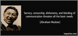 ... of communication threaten all the basic needs. - Abraham Maslow