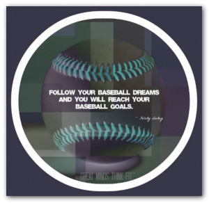 quote 018 follow your baseball dreams and you will reach your baseball ...