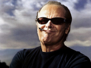 With my sunglasses on, I’m Jack Nicholson. Without them, I’m fat ...