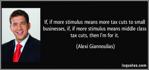 stimulus means more tax cuts to small businesses, if, if more stimulus ...