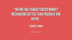 No one has characterized market mechanisms better than Friedrich von ...