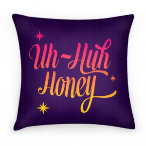 Uh Huh Honey #music #rap #lyrics #honey #quote #pillow