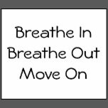 ... empowering quote on shirts which reads Breathe in Breathe Out Move On