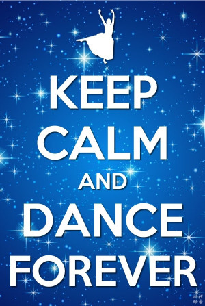Keep calm and dance forever