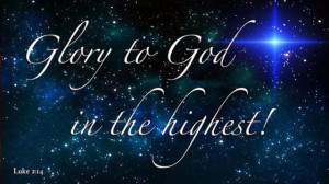 Glory to God in the Highest! - Luke: 2:14