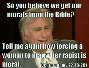 So you believe we get our morals from the Bible ?