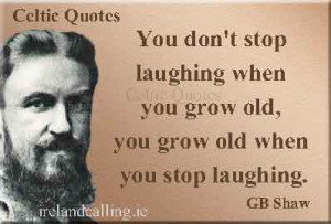 stop laughing when you grow old you grow old when you stop laughing ...