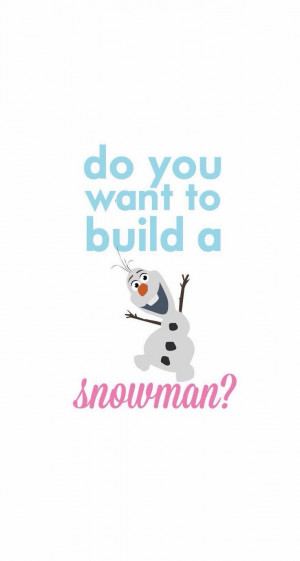 | iPhone 5/5S, iPhone 6 , iPhone 6 Plus backgrounds #olaf quotes ...