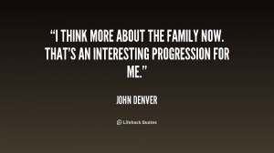quote-John-Denver-i-think-more-about-the-family-now-175883.png