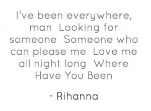 ... for someonesomeone who can please melove Rihanna Quotes About Men