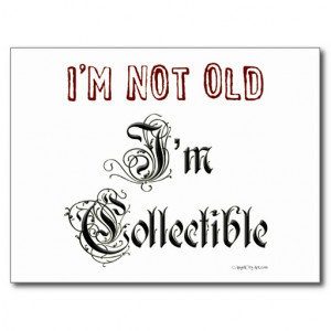 Not Old I'm Collectable, funny birthday slogan Postcard