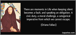 There are moments in Life when keeping silent becomes a fault, and ...