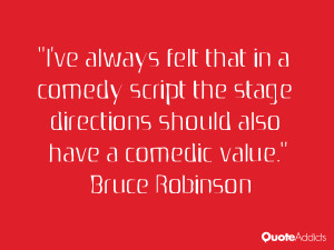 ve always felt that in a comedy script the stage directions should ...