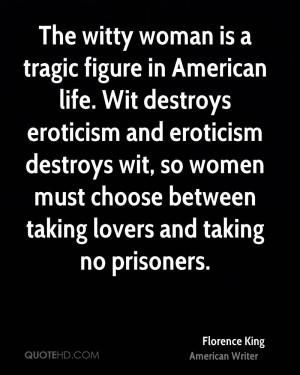 The witty woman is a tragic figure in American life. Wit destroys ...