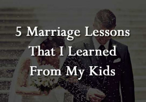 ... kids can teach you lessons for lifetime therefore it is important to