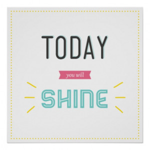 Today You Will Shine Motivational Design Poster