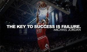 The key to success is failure Michael Jordan