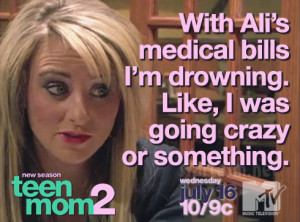 Leah Calvert Teen Mom 2 Season 5b quote With Ali's medical bills I'm ...