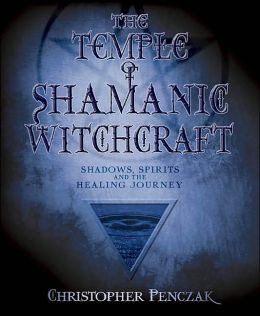 The Temple of Shamanic Witchcraft: Shadows, Spirits and the Healing ...