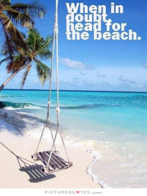 Beach Quotes Holiday Quotes Vacation Quotes Doubt Quotes