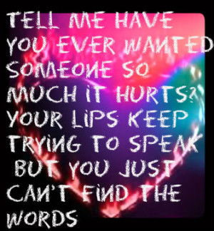 Love Quotes, Tell Me Have You Ever Wanted Someone So Much It Hurts ...