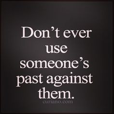 ... bringing up their past, help bring them up in life.. With love