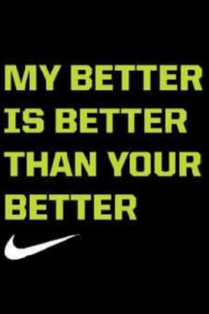 my better is better than your better