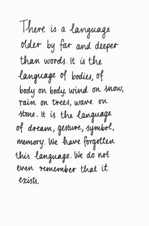 derrick Jensen | a language older than words | via 2wentysix letters