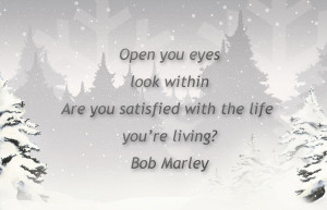 Open your eyes, look within. Are you satisfied with the life you’re ...