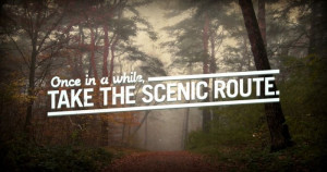 Take the scenic route.