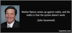Mother Nature comes up against reality, and the reality is that the ...