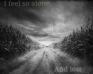 feel so alone and lost
