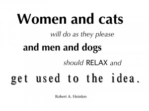 ... men and dogs should relax and get used to the idea.” ~Robert A