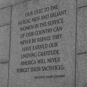 ... War II Memorial, reading “Our debt to the heroic men and valiant