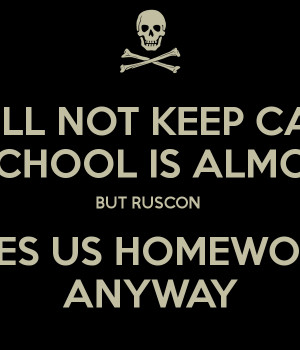 will-not-keep-calm-cause-school-is-almost-over-but-ruscon-gives-us ...