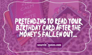 Pretending to read your birthday card after the money's fallen out...