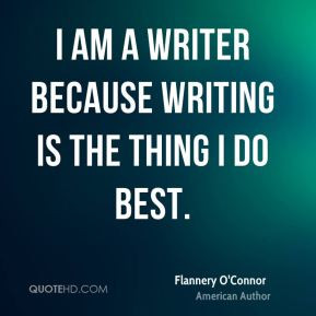 flannery-oconnor-author-quote-i-am-a-writer-because-writing-is-the.jpg