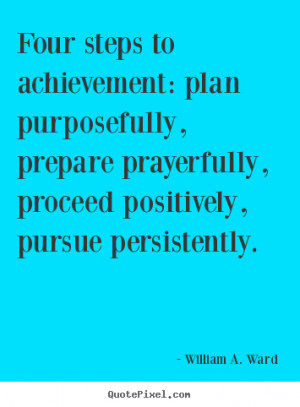 Steps To Success Quotes four steps to achievement: