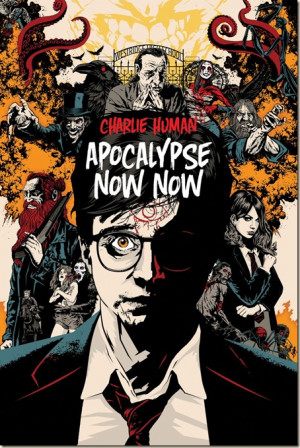 Apocalypse Now Now by Charlie Human